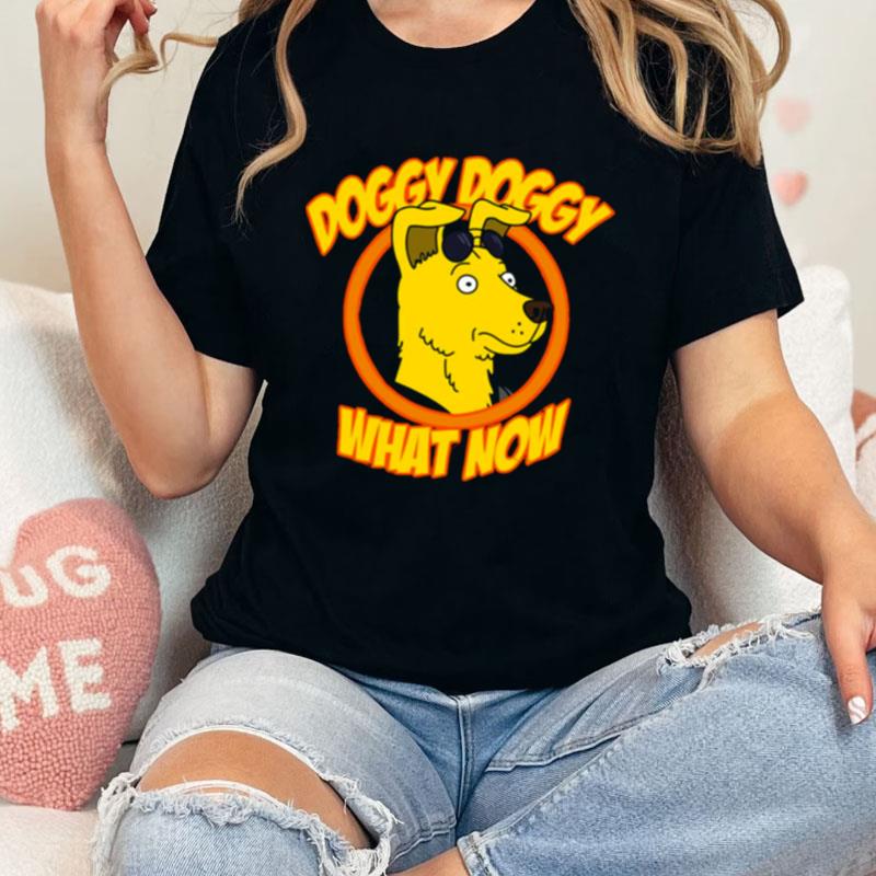 Doggy Doggy What Now Bojack Horseman Unisex Shirts