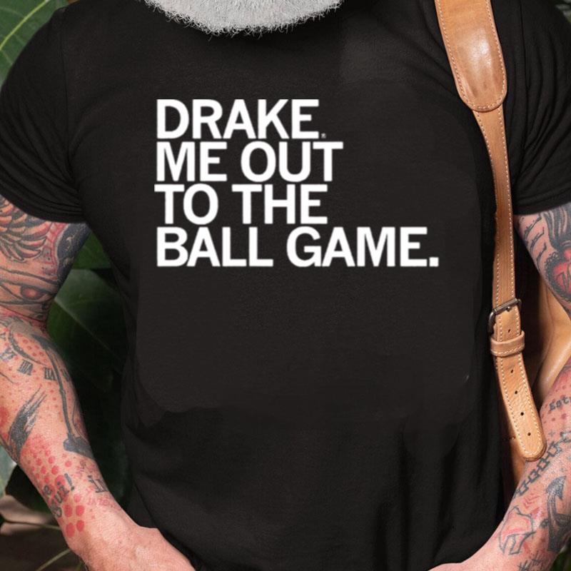 Drake Me Out To The Ball Game Drake Bulldogs Unisex Shirts