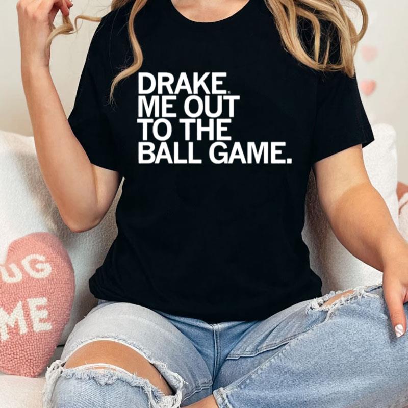 Drake Me Out To The Ball Game Drake Bulldogs Unisex Shirts