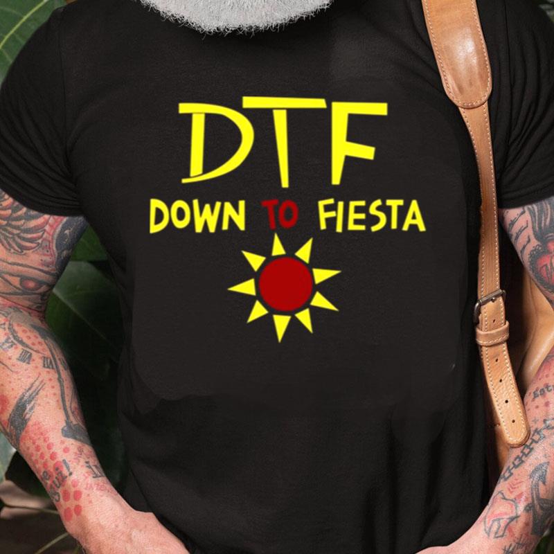 Dtf Down To Fiesta Brooklyn Nine Nine Unisex Shirts