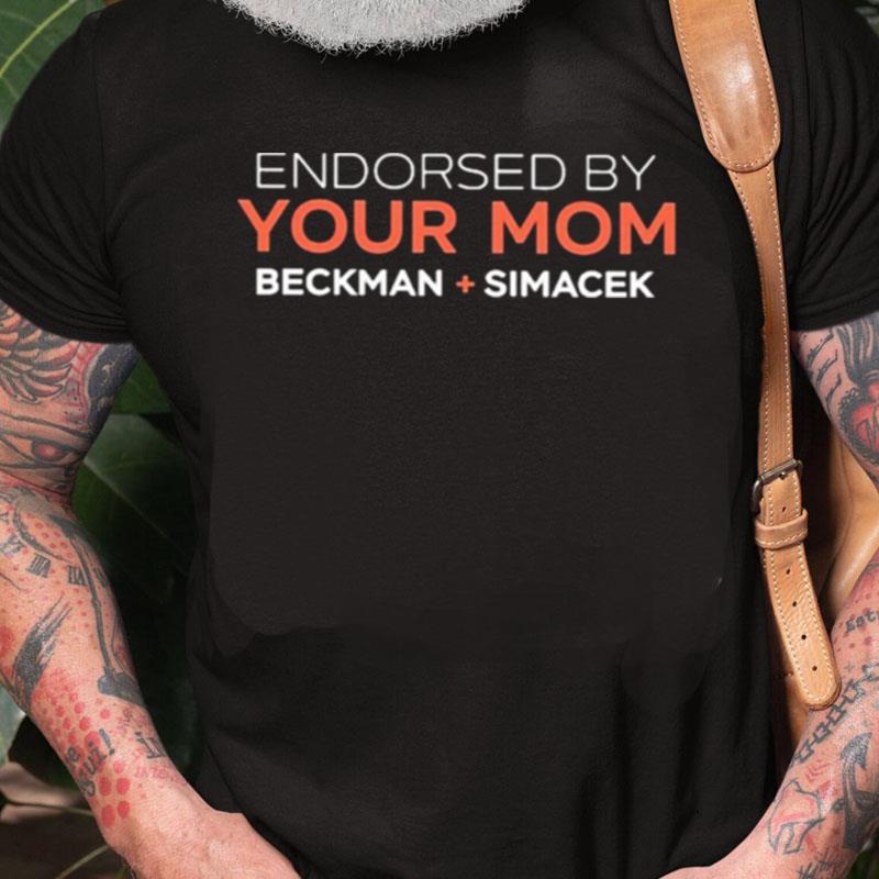 Endorsed By Your Mom Beckman Simacek Unisex Shirts