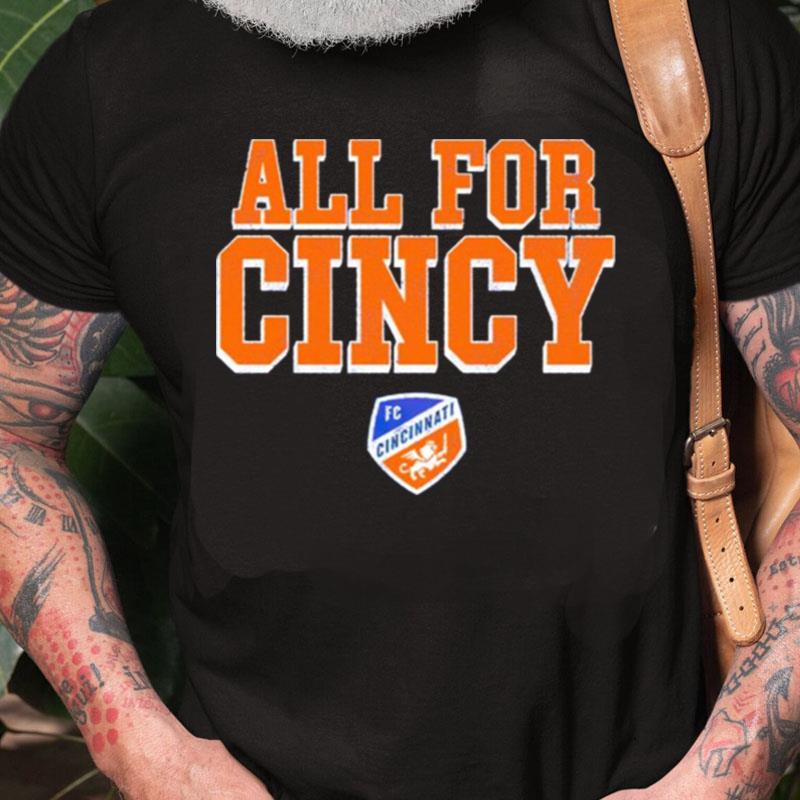 Fc Cincinnati All For Cincy Unisex Shirts