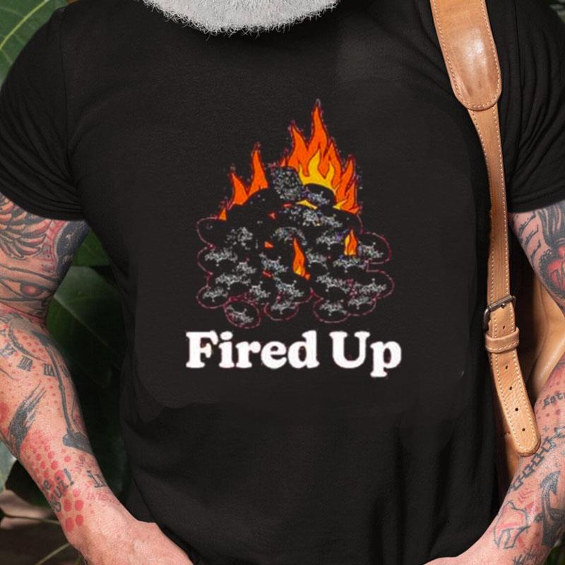 Fired Up Unisex Shirts