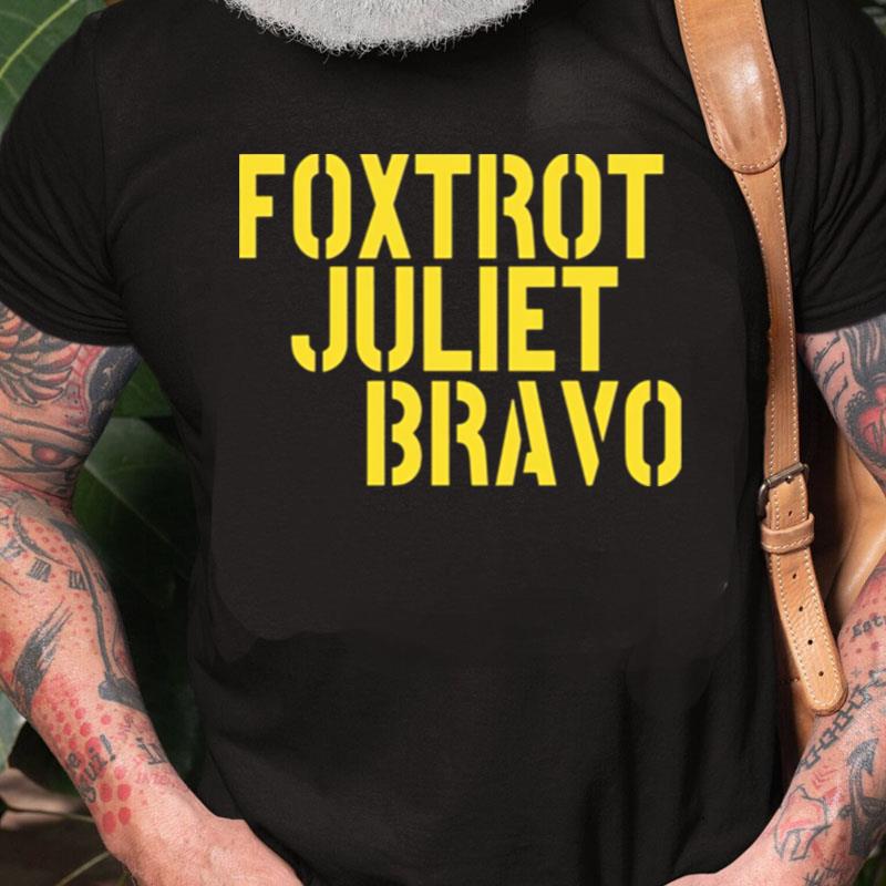 Foxtrot Juliet Bravo Unisex Shirts