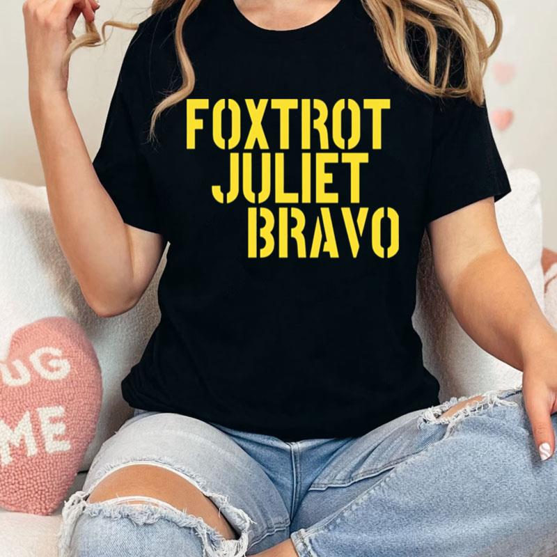 Foxtrot Juliet Bravo Unisex Shirts