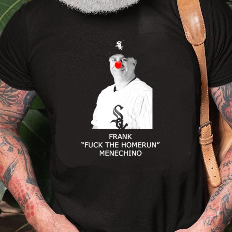 Frank Fuck The Homerun Frank Menechino Clown Unisex Shirts