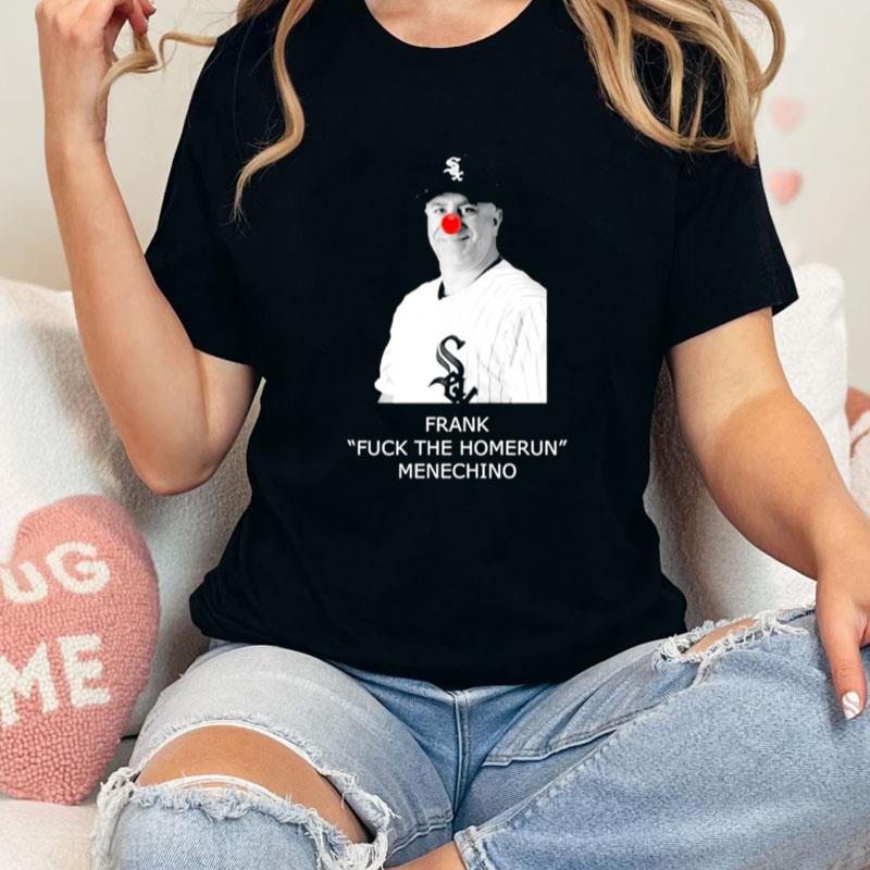 Frank Fuck The Homerun Frank Menechino Clown Unisex Shirts