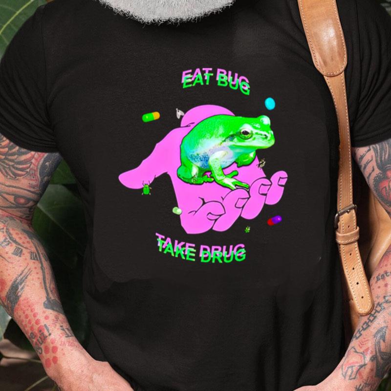 Frog Eat Bug Take Drug Unisex Shirts