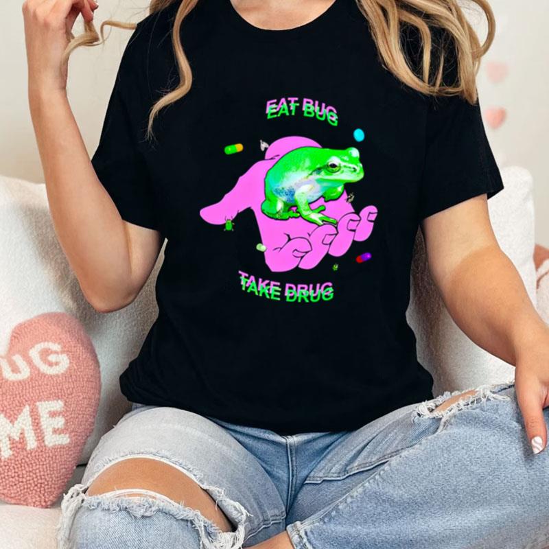 Frog Eat Bug Take Drug Unisex Shirts