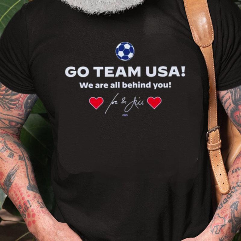 Go Team Usa We Are All Behind You Joe Biden Unisex Shirts