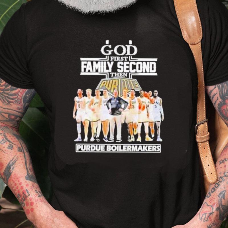 God First Family Second Then Purdue Boilermakers Unisex Shirts