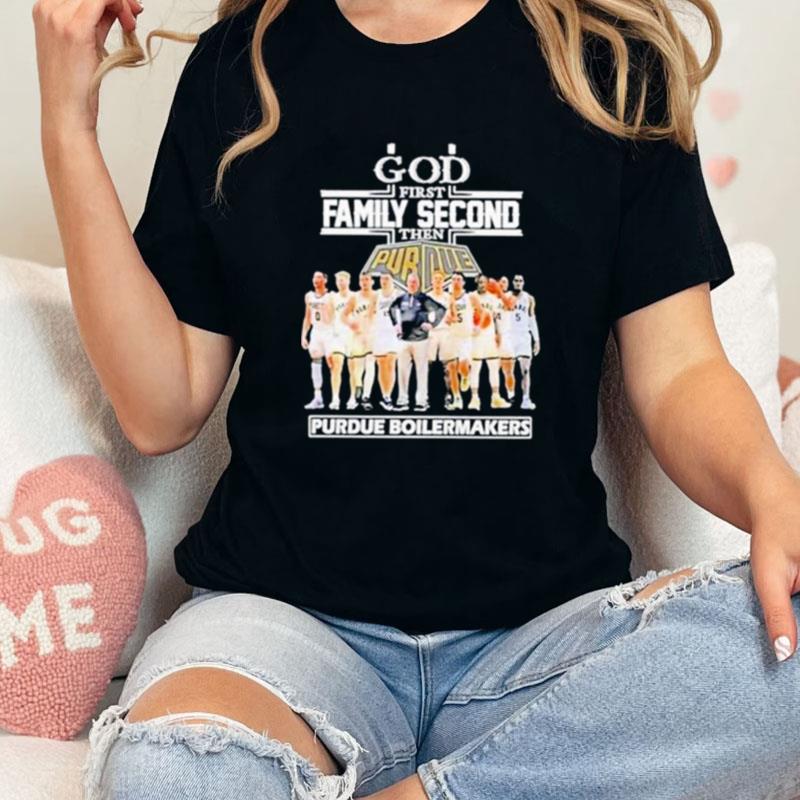 God First Family Second Then Purdue Boilermakers Unisex Shirts