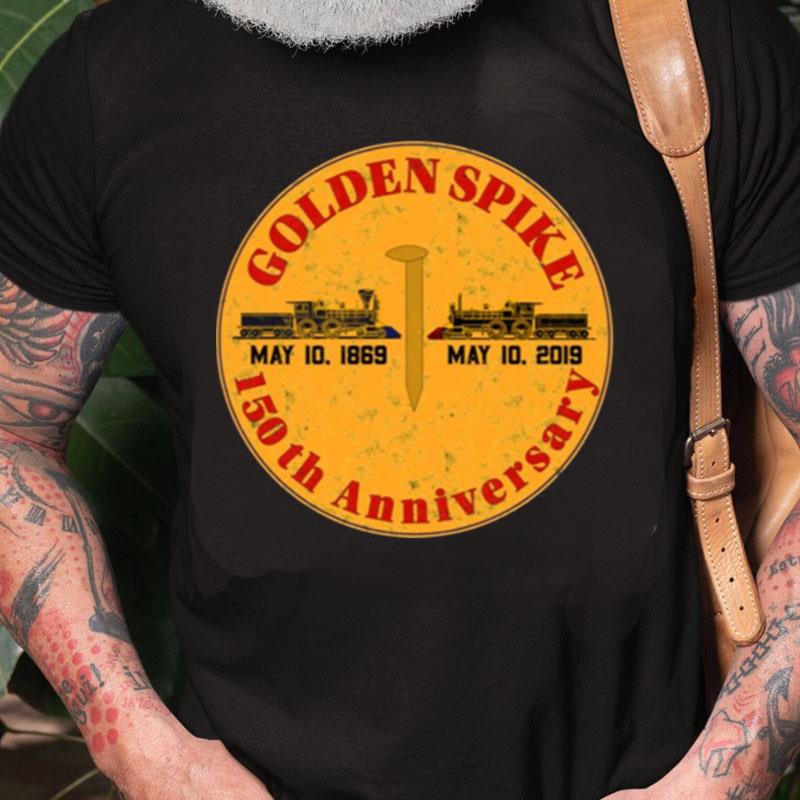 Golden Spike 150Th Anniversary Unisex Shirts