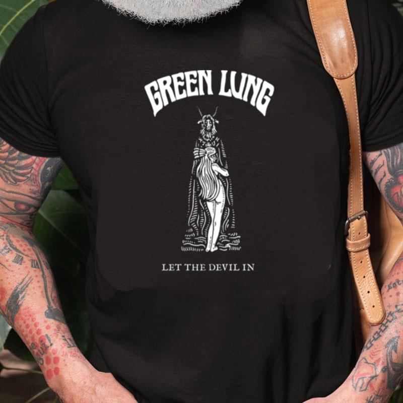 Green Lung Let The Devil In Unisex Shirts