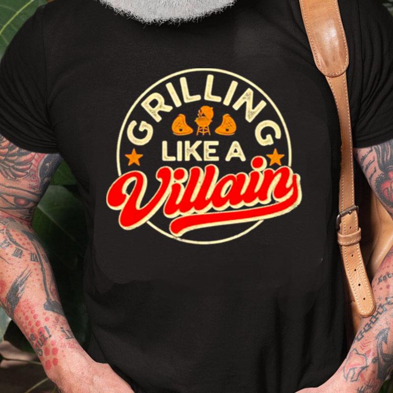 Grillin Like A Villain Bbq Barbecue Grill Unisex Shirts