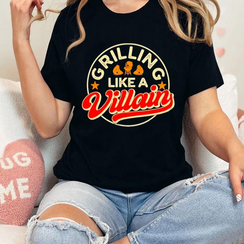 Grillin Like A Villain Bbq Barbecue Grill Unisex Shirts