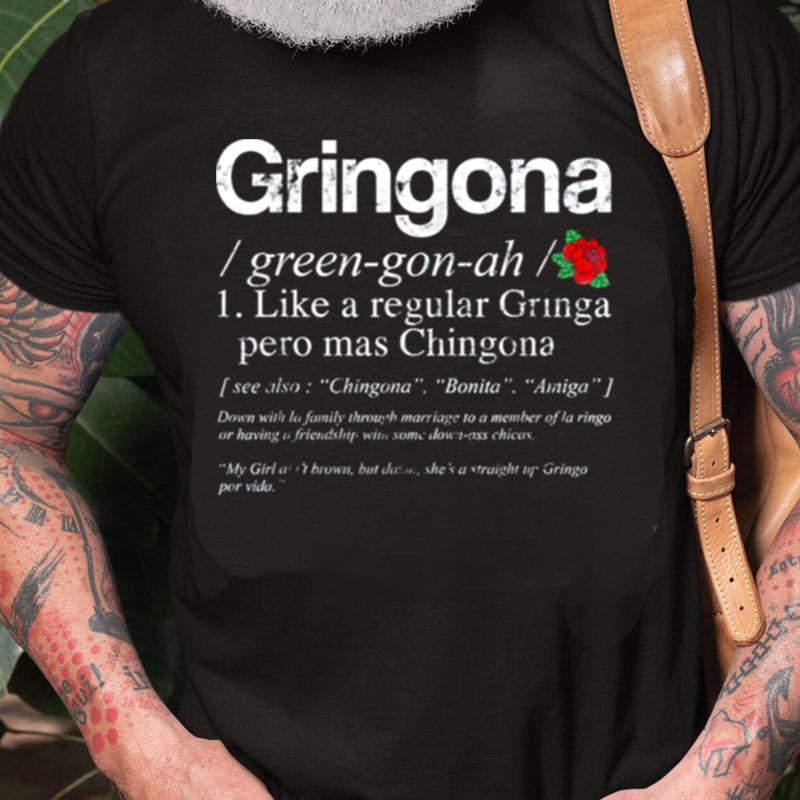 Gringona Green Gon Ah 1 Like A Regular Gringo Pero Mas Unisex Shirts