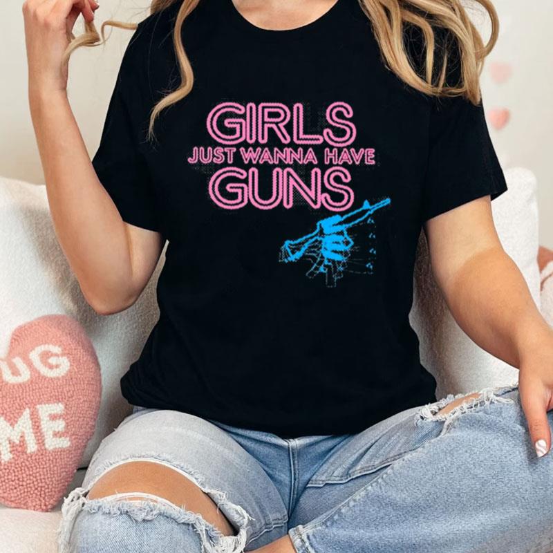 Grunt Style Women's Girls Just Wanna Have Guns Unisex Shirts