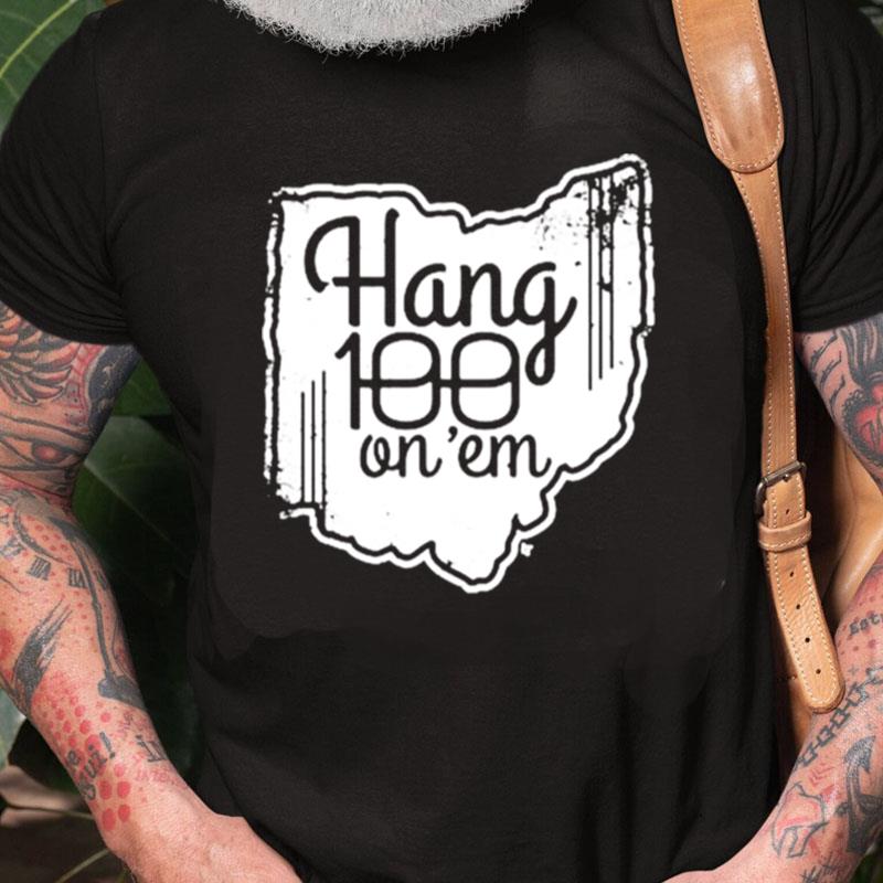 Hang 100 On Em Unisex Shirts