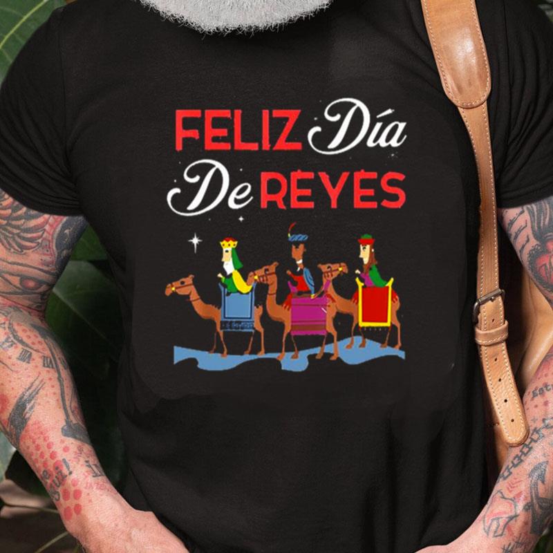 Happy Three Kings Day Epiphany Day Feliz Dia De Reyes Unisex Shirts