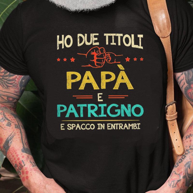 Ho Due Titoli Papa E Patrigno E Spacco In Entrambi Unisex Shirts