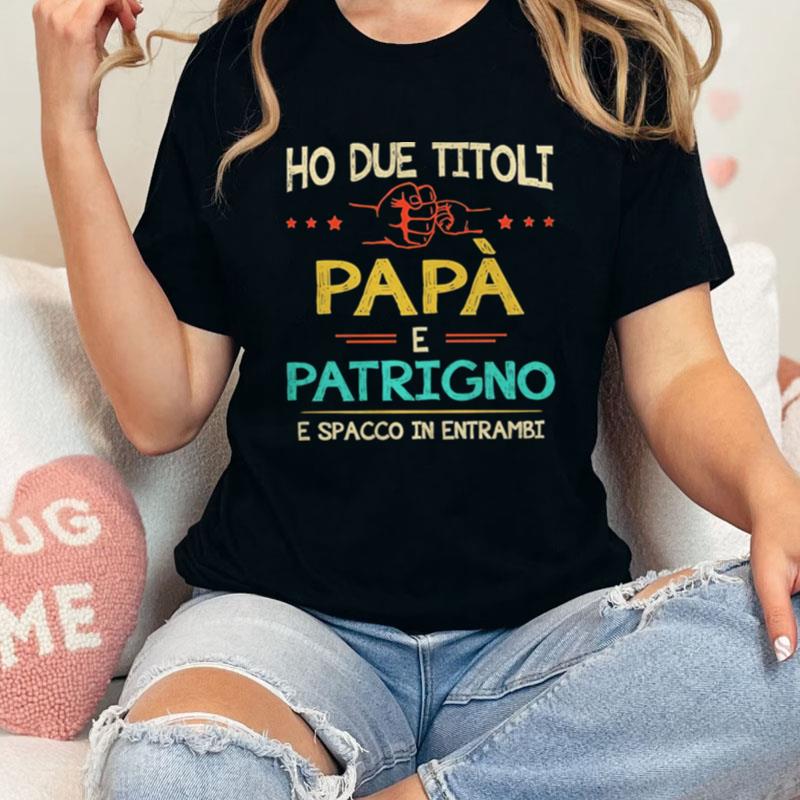 Ho Due Titoli Papa E Patrigno E Spacco In Entrambi Unisex Shirts