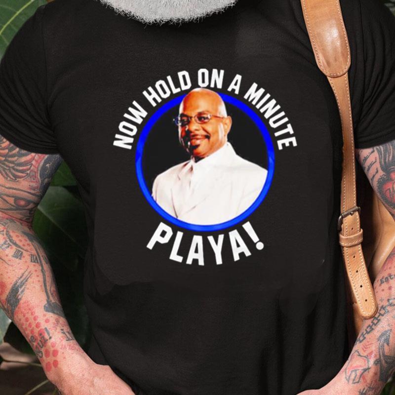 Hold On A Minute Playa Unisex Shirts