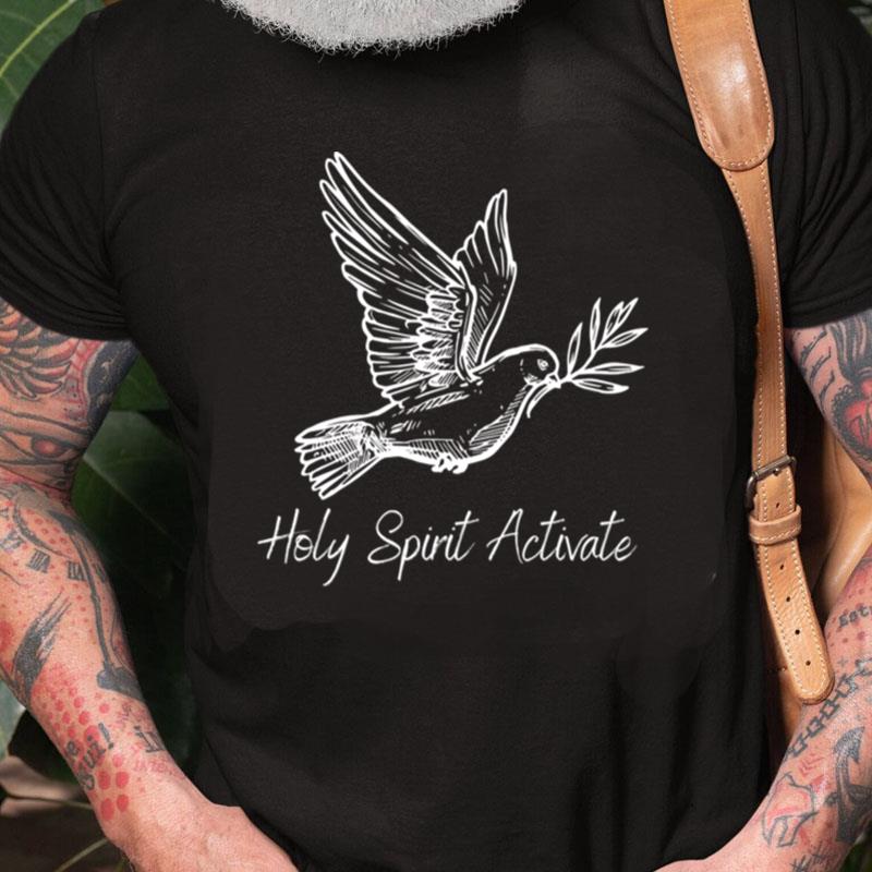 Holy Spirit Activate Unisex Shirts