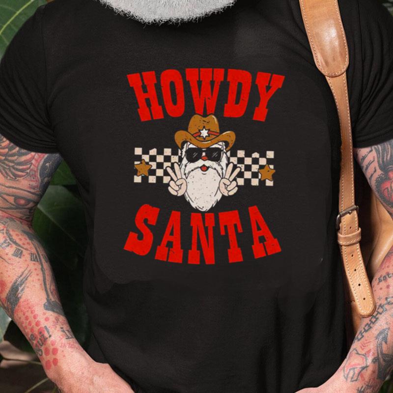 Howdy Santa Howdy Christmas Western Retro Christmas Mistletoe Unisex Shirts