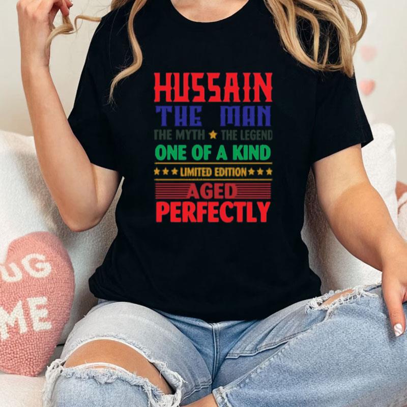 Hussain The Man The Myth The Legend Unisex Shirts