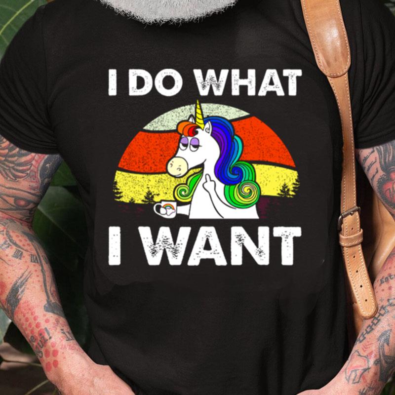 I Do What I Want Funny Unicorn Rainbow Lgb Unisex Shirts