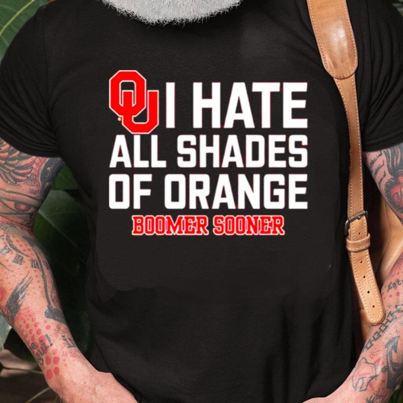 I Hate All Shades Of Orange Boomer Sooner Unisex Shirts