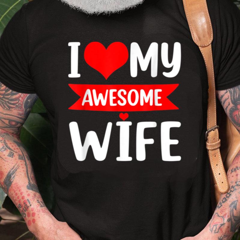 I Love My Wife Red Heart Valentines Day Matching Couple Unisex Shirts