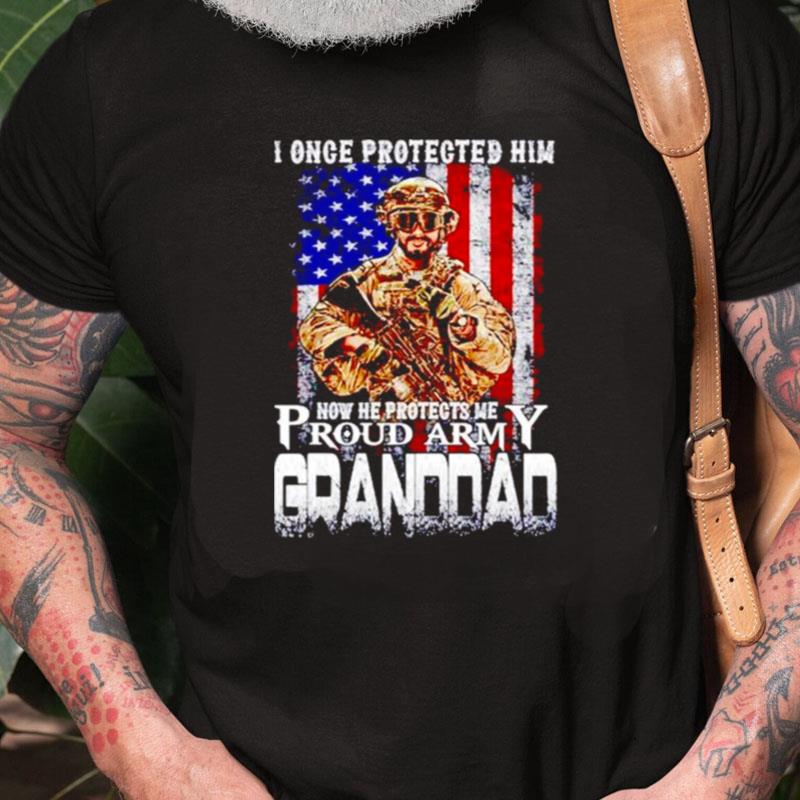 I Once Protected Him Now He Protects Me Proud Army Granddad Unisex Shirts