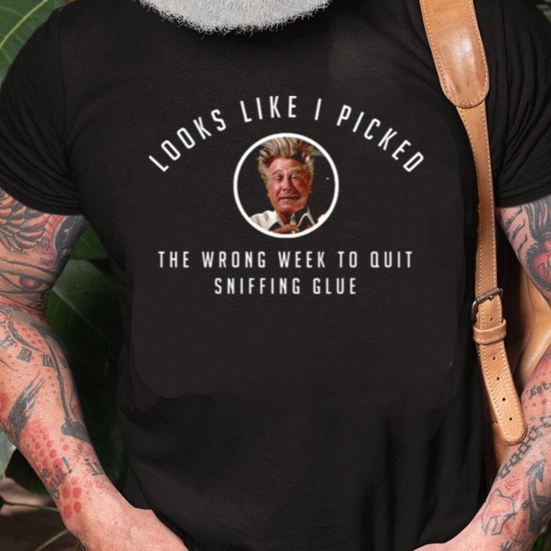 I Picked The Wrong Week To Quit Sniffing Glue Three Amigos Unisex Shirts