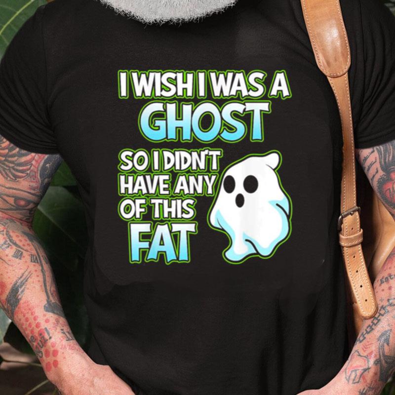 I Wish I Was A Ghost Halloween Skeleton Pumpkin Graphic Unisex Shirts