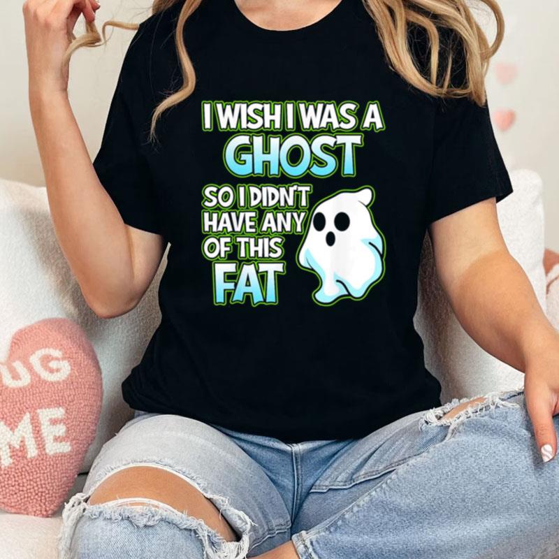 I Wish I Was A Ghost Halloween Skeleton Pumpkin Graphic Unisex Shirts