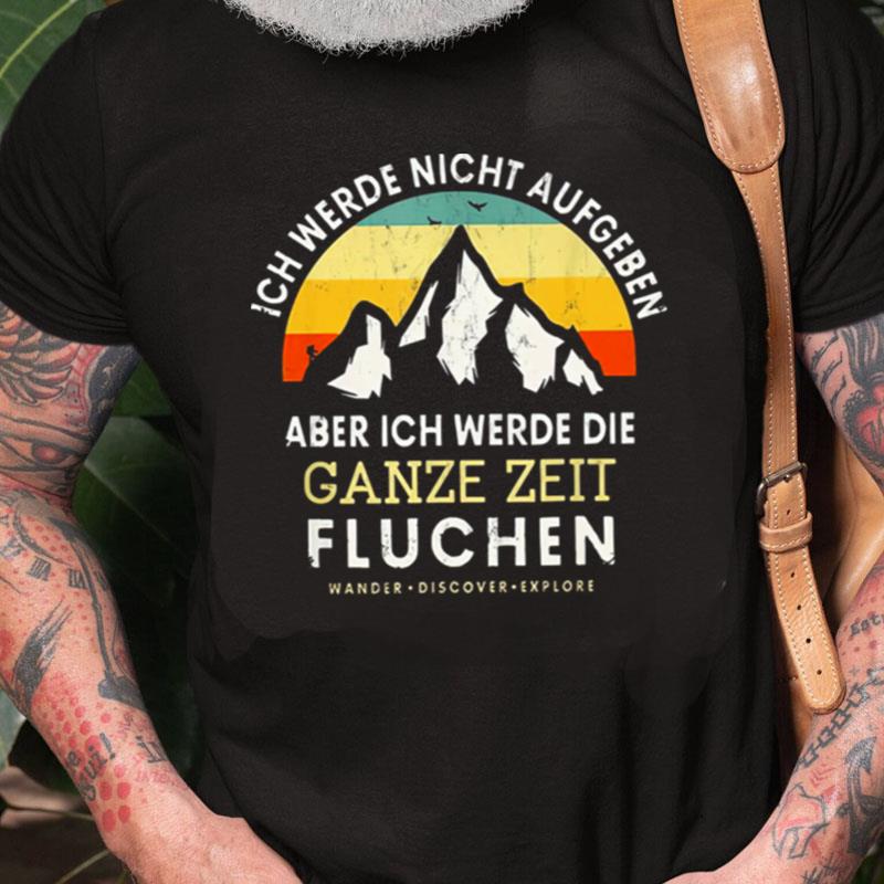 Ich Werde Nicht Aufgeben Aber Ich Werde Die Ganze Zeit Fluchen Vinatge Unisex Shirts