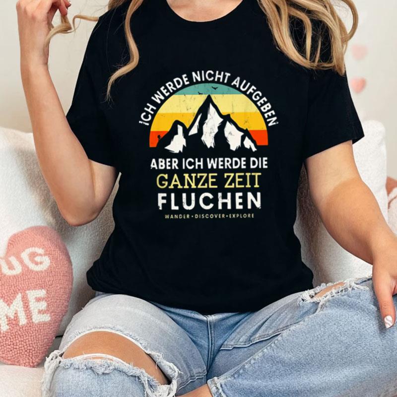 Ich Werde Nicht Aufgeben Aber Ich Werde Die Ganze Zeit Fluchen Vinatge Unisex Shirts