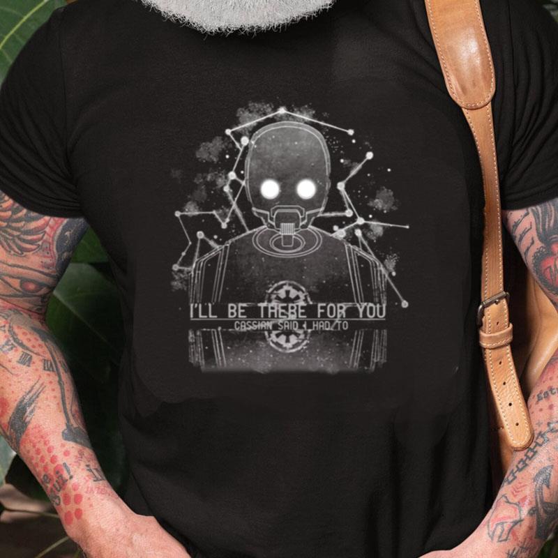 I'll Be There For You K 2So Star Wars Unisex Shirts