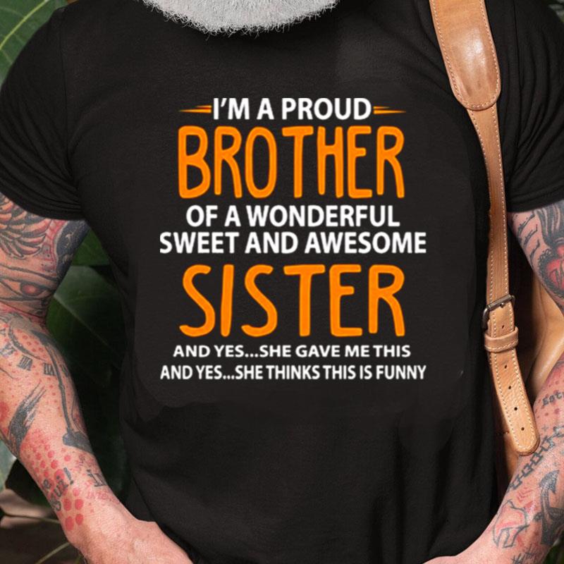 I'm A Proud Brother Of A Wonderful Sweet And Awesome Sister Unisex Shirts