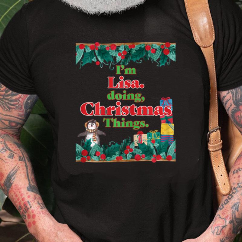 I'm Lisa Doing Christmas Things. Funny Christmas Unisex Shirts