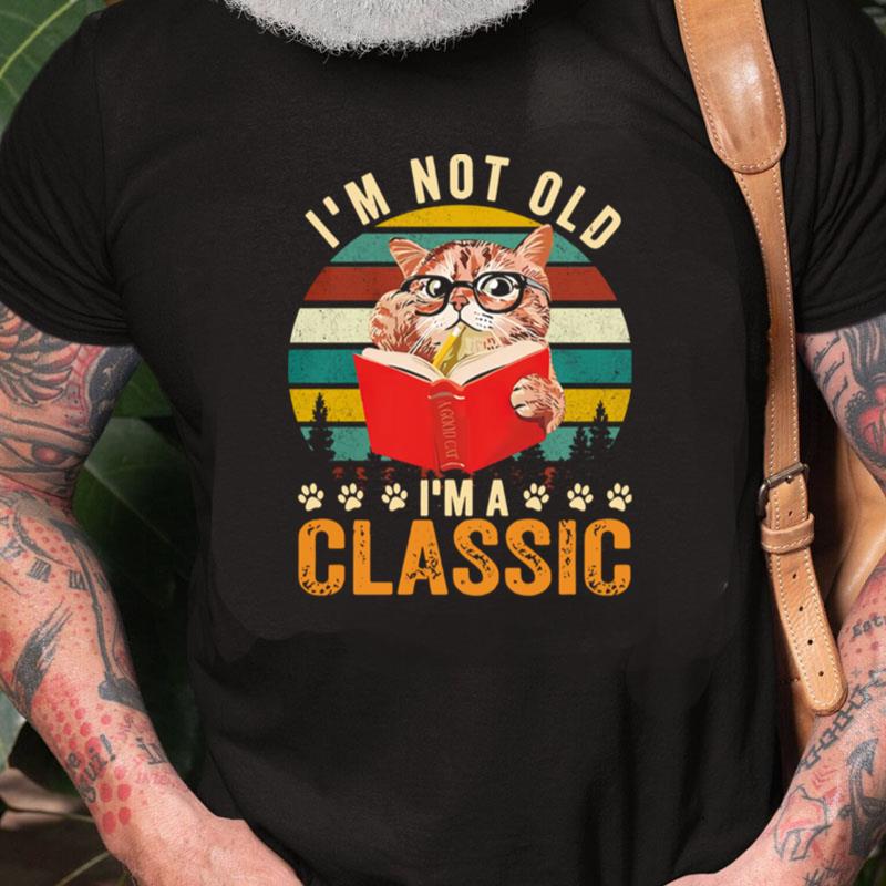 I'm Not Old I'm Classic Cat Vintage Retro Unisex Shirts