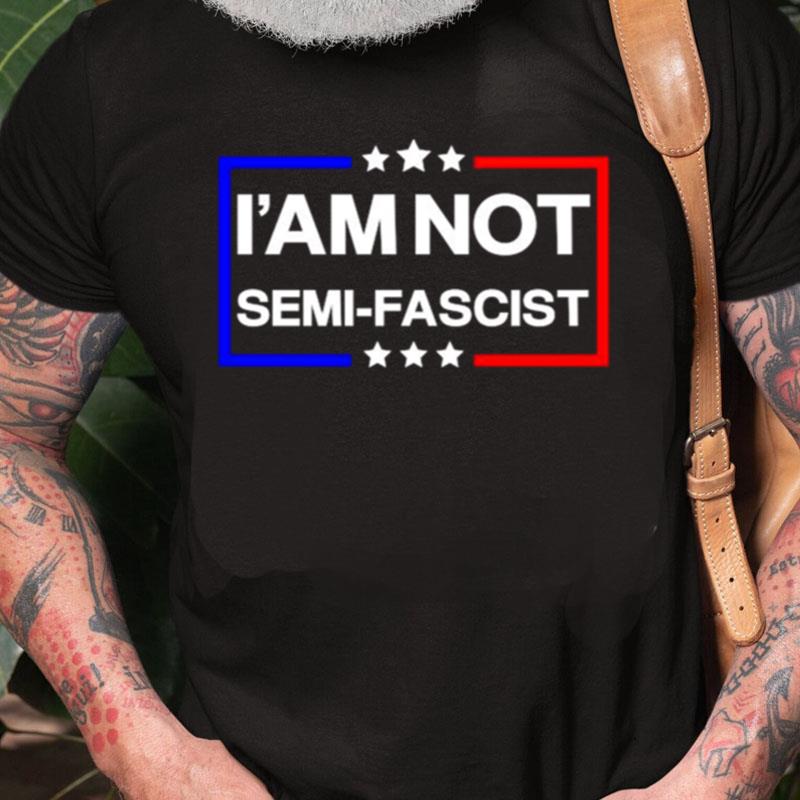 I'm Not Semi Fascis Unisex Shirts