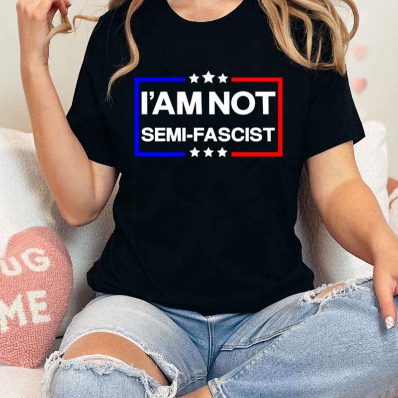 I'm Not Semi Fascis Unisex Shirts