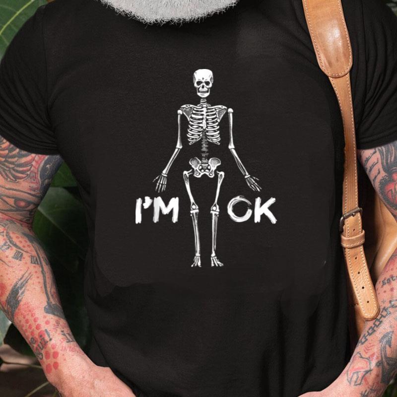 I'm Ok Skeleton Funny Halloween Unisex Shirts