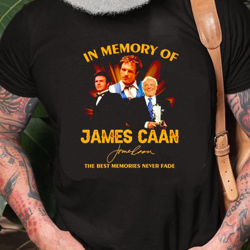 In Memory Of James Caan The Best Memories Never Fade Unisex Shirts