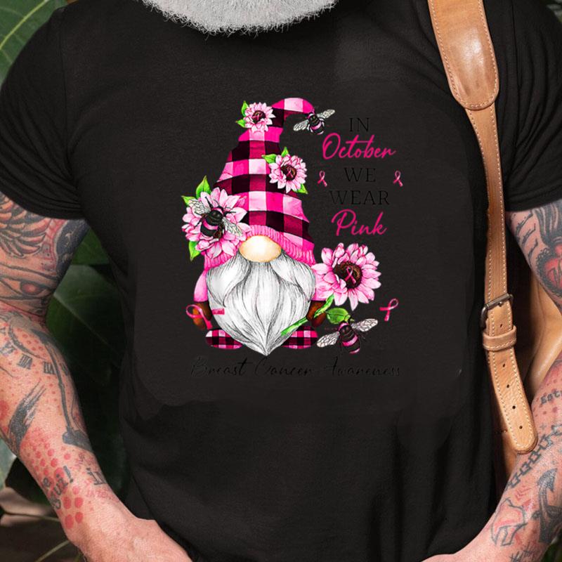 In October We Wear Pink Gnome Breast Cancer Awareness Unisex Shirts