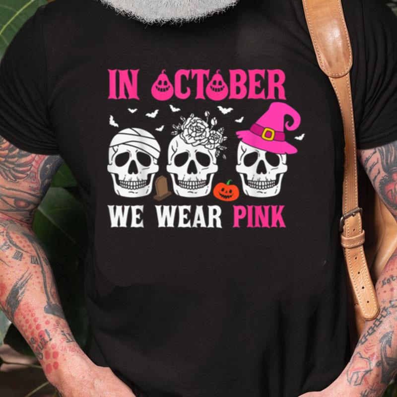 In October We Wear Pink Halloween Witch Skelton Flower Bats Unisex Shirts