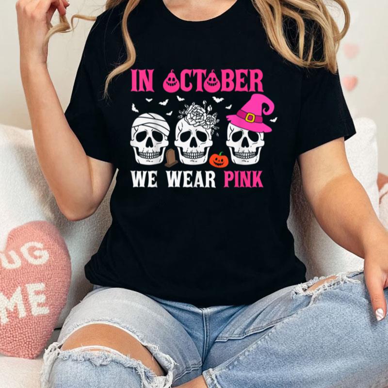 In October We Wear Pink Halloween Witch Skelton Flower Bats Unisex Shirts